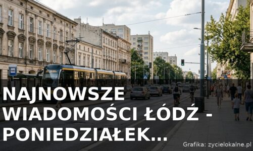 Najnowsze wiadomości Łódź – Poniedziałek 17.08.2026