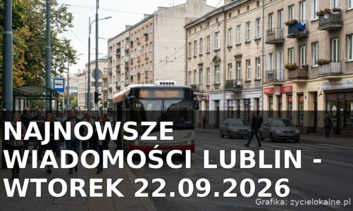 Najnowsze wiadomości Lublin – Wtorek 22.09.2026