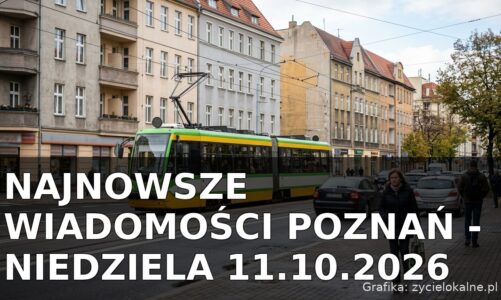 Najnowsze wiadomości Poznań – Niedziela 11.10.2026